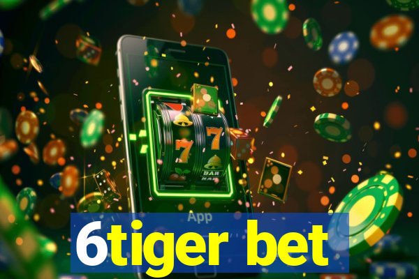 6tiger bet